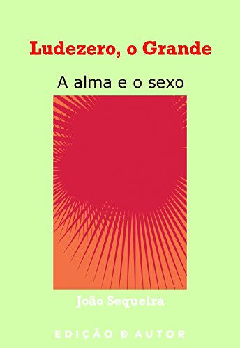 Livro PDF: Ludezero, o Grande – a alma e o sexo