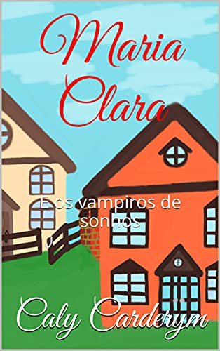 Livro PDF Maria Clara: E os vampiros de sonhos