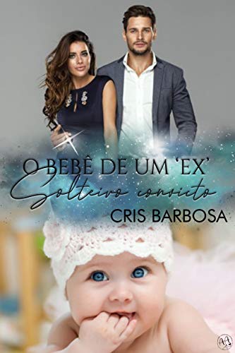 Capa do livro: O bebê de um ‘EX’ solteiro convicto - Ler Online pdf