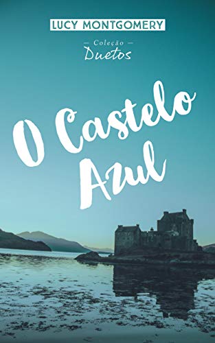 Capa do livro: O Castelo Azul (Coleção Duetos) - Ler Online pdf