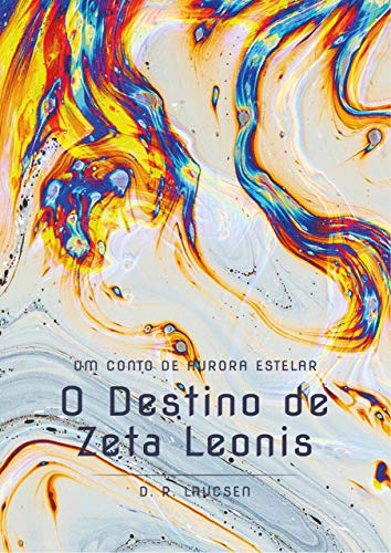 Livro PDF: O destino de Zeta Leonis: Um Conto de Aurora Estelar (Contos de Aurora Estelar)