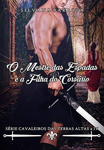 Livro PDF: O mestre das espadas e a filha do corsário (Cavaleiros das Terras Altas Livro 4)