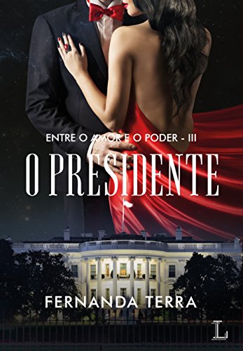 Livro PDF O Presidente (Entre o Amor e o Poder Livro 3)