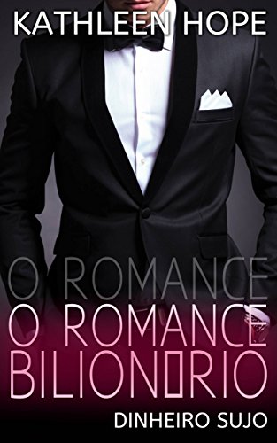 Livro PDF O Romance Bilionário (Dinheiro Sujo)