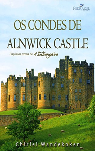 Livro PDF Os Condes de Alnwick Castle: Indicado para quem já leu A Estrangeira (Quarteto do Norte Livro 5)