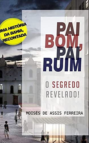 Livro PDF: Pai Bom, Pai Ruim: O Segredo Revelado!