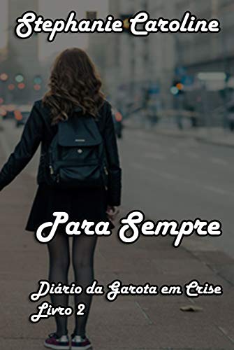 Capa do livro: Para Sempre: Diário da Garota em Crise (Livro 2) - Ler Online pdf