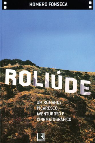 Livro PDF Roliúde: Um romance picaresco, aventuroso e cinematográfico