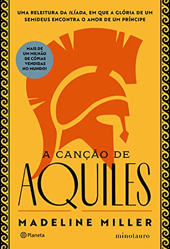 Capa do livro: A canção de Aquiles: Uma releitura da Ilíada, em que a glória de um semideus encontra o amor de um príncipe - Ler Online pdf