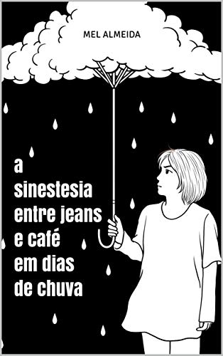 Livro PDF A Sinestesia Entre Jeans e Café Em Dias de Chuva
