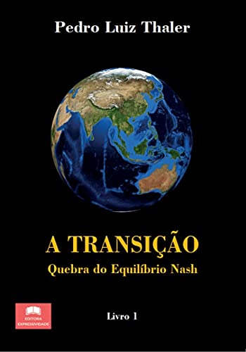 Capa do livro: A Transição: Quebra do Equilíbrio Nash - Ler Online pdf