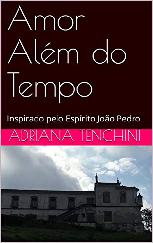 Livro PDF Amor Além do Tempo: Inspirado pelo Espírito João Pedro