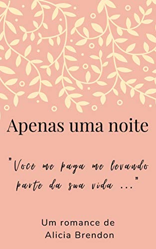 Livro PDF: Apenas uma noite: “Você me paga me levando parte da sua vida …”