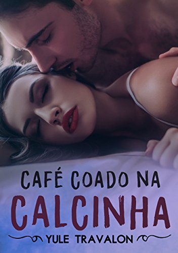 Capa do livro: Café Coado na Calcinha – O Livro - Ler Online pdf