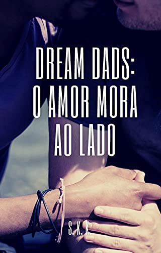 Livro PDF Dream Dads: O Amor Mora ao Lado