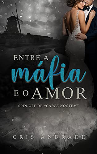 Livro PDF Entre a Máfia e o Amor : Spin-off de Carpe Noctem