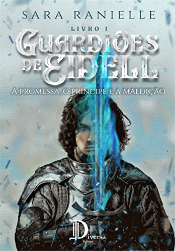 Livro PDF: Guardiões de Eidell: A Promessa, O Príncipe e a Maldição (Trilogia Guardiões de Eidell Livro 1)