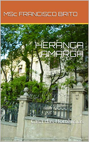 Livro PDF HERANÇA AMARGA : Casa das Hortênsias