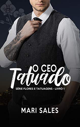 Capa do livro: O CEO Tatuado (Flores e Tatuagens Livro 1) - Ler Online pdf