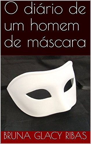 Capa do livro: O diário de um homem de máscara - Ler Online pdf