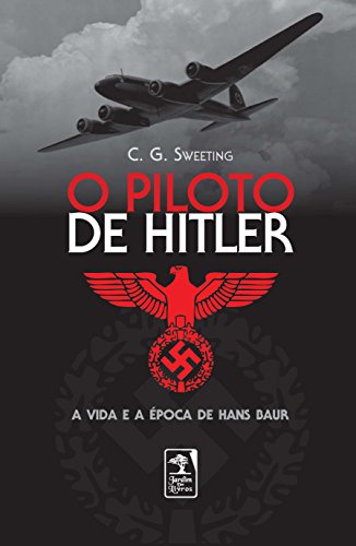 Livro PDF: O Piloto de Hitler: A vida e a época de Hans Baur