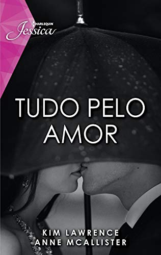 Livro PDF: Tudo pelo amor (Harlequin Jessica Livro 115)