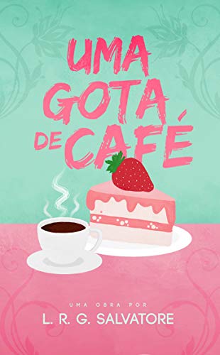 Capa do livro: Uma Gota De Café : Noveleta - Ler Online pdf