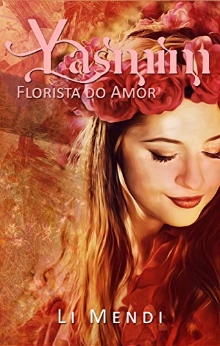 Livro PDF: Yasmin, Florista do Amor (Flores e Espinhos Livro 3)