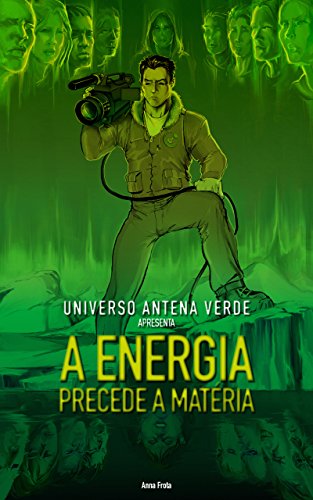 Capa do livro: A Energia Precede a Matéria: Universo Antena Verde apresenta - Ler Online pdf