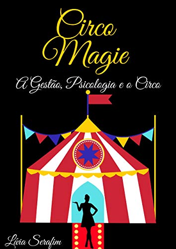 Capa do livro: A Gestão , Psicologia e o Circo : Circo Magie - Ler Online pdf