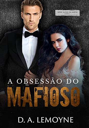 Capa do livro: A Obsessão do Mafioso: Livro 1 da Série Alfas da Máfia - Ler Online pdf