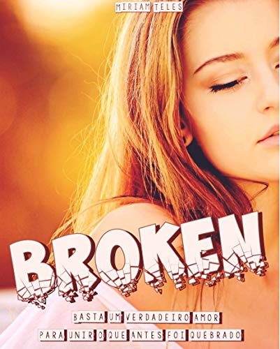 Livro PDF: Broken: Basta um verdadeiro amor para unir o que antes foi quebrado