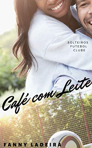 Livro PDF: Café com Leite (Solteiros Futebol Clube Livro 10)