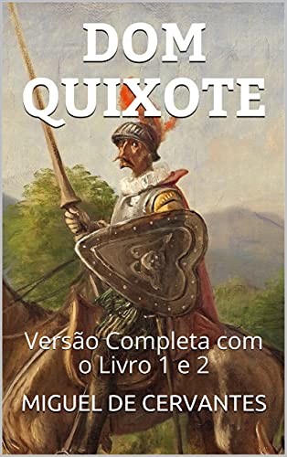 Capa do livro: DOM QUIXOTE: Versão Completa Com o Livro 1 e 2 - Ler Online pdf