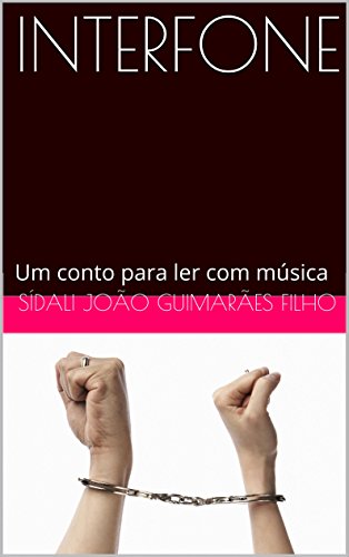 Capa do livro: INTERFONE: Um conto para ler com música (CONTOS PARA LER COM MÚSICA Livro 1) - Ler Online pdf