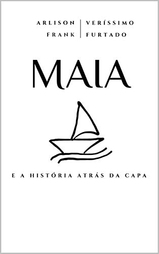 Capa do livro: MAIA: E A HISTÓRIA ATRÁS DA CAPA - Ler Online pdf