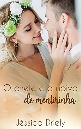 Capa do livro: O Chefe e a Noiva de Mentirinha - Ler Online pdf
