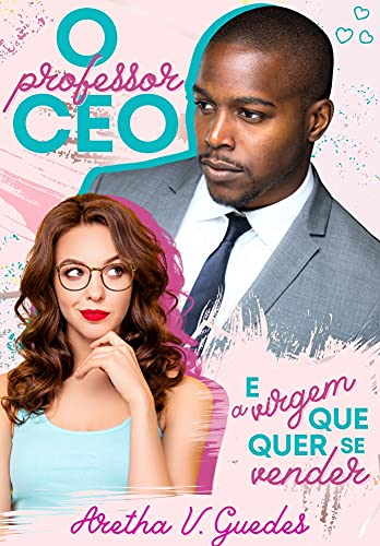 Capa do livro: O professor CEO e a virgem que quer se vender (Os CEO’s) - Ler Online pdf