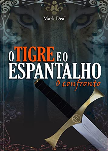 Capa do livro: O TIGRE E O ESPANTALHO: O confronto - Ler Online pdf