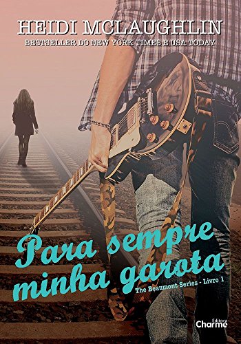 Livro PDF: Para Sempre Minha Garota (The Beaumont Series Livro 1)