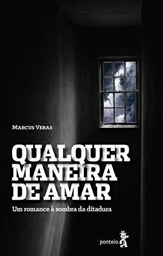 Capa do livro: Qualquer maneira de amar: Um romance à sombra da ditadura - Ler Online pdf