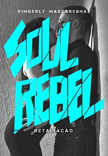 Livro PDF: RETALIAÇÃO: Soul Rebel: Soul Rebel – Almas Rebeldes Livro 2