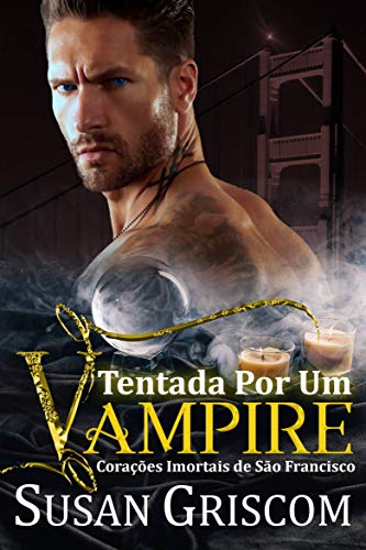 Livro PDF: Tentada por um vampiro (Corações Imortais de São Francisco Livro 1)