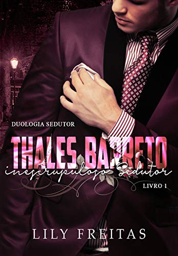Livro PDF Thales Barreto – Inescrupuloso Sedutor: Duologia Sedutor – Livro I
