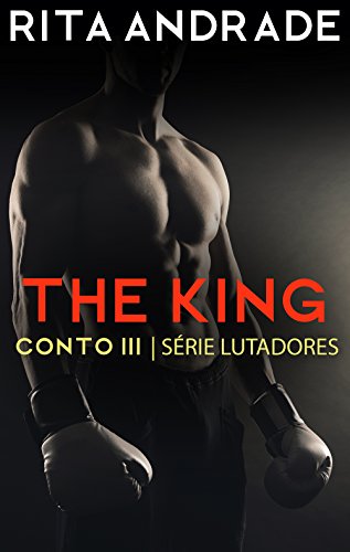 Livro PDF: The King (Série Lutadores Livro 3)