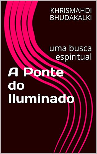 Livro PDF: A Ponte do Iluminado: uma busca espiritual