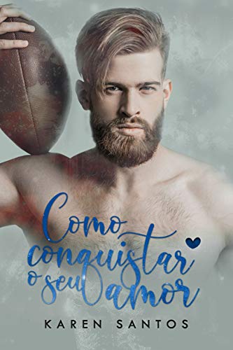 Livro PDF Como Conquistar o Seu Amor: Apaixonada pelo quarterback (Doces e Amores Livro 2)