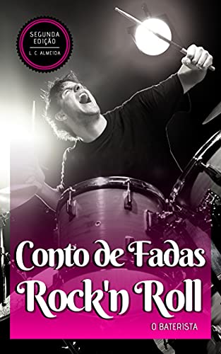 Livro PDF Conto de Fadas Rock’n Roll: O Baterista (Black Road Livro 3)