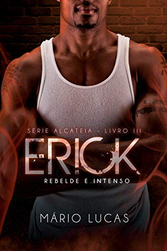Livro PDF: ERICK, Rebelde e Intenso (Série Alcateia Livro 3)