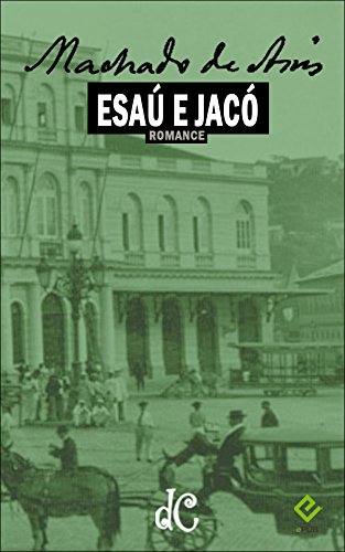 Livro PDF: Esaú e Jacó (Série Machadiana Livro 4)